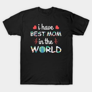 I have best mom in the world T-Shirt